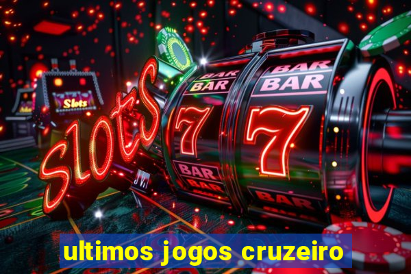 ultimos jogos cruzeiro